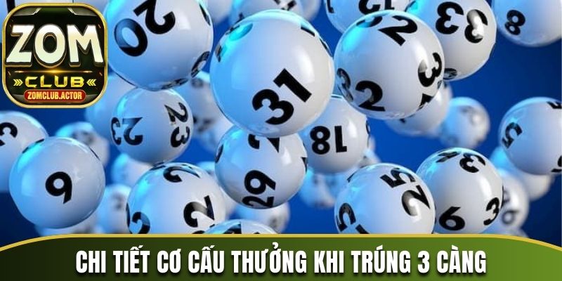 Chi tiết cơ cấu thưởng khi trúng 3 càng