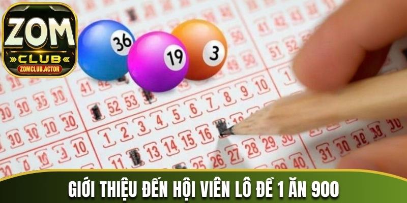 Giới thiệu đến hội viên lô đề 1 ăn 900