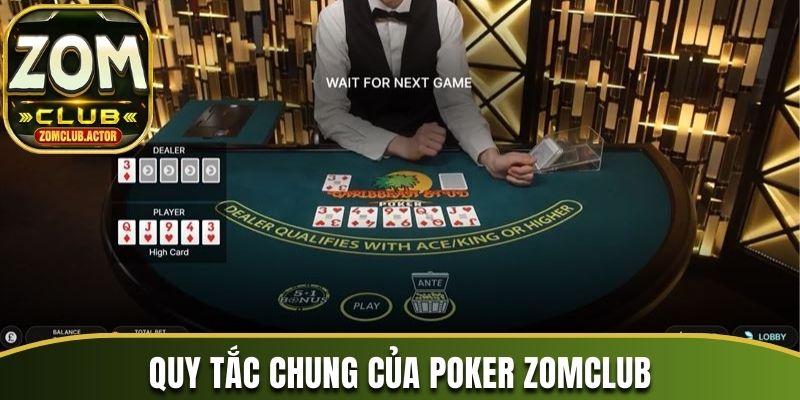 Nắm bắt quy tắc chung của Poker tại cổng game 