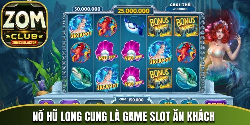 Nổ Hũ Long Cung là game slot ăn khách tại Zomclub