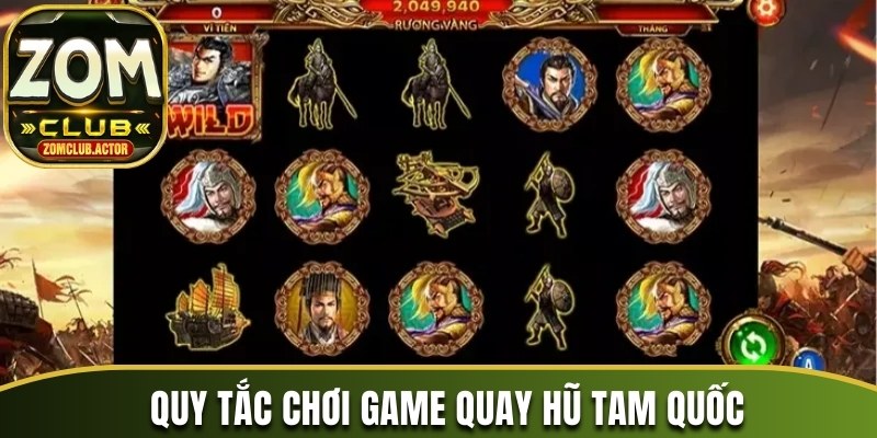 Quy tắc chơi game quay hũ Tam Quốc