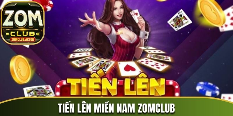 Tiến lên miền Nam Zomclub